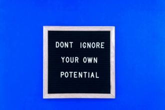 Don’t ignore your own potential